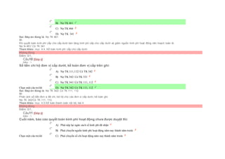  B) Nợ TK 461
 C) Nợ TK 466
 D) Nợ TK 341
Sai. Đáp án đúng là: Nợ TK 461
Vì:
Khi quyết toán kinh phí cấp cho cấp dưới làm tăng kinh phí cấp cho cấp dưới và giảm nguồn kinh phí hoạt động nên hoạch toán là:
Nợ tk 461/ Có TK 341
Tham khảo: mục 4.4. Kế toán kinh phí cấp cho cấp dưới
Không đúng
Điểm: 0/1.
Câu10 [Góp ý]
Điểm : 1
Số tiền chi hộ đơn vị cấp dưới, kế toán đơn vị cấp trên ghi:
Chọn một câu trả lời
 A) Nợ TK 111,112/ Có TK 342
 B) Nợ TK 342/ Có TK 331
 C) Nợ TK 341/ Có TK 111, 112
 D) Nợ TK 342/ Có TK 111, 112
Sai. Đáp án đúng là: Nợ TK 342/ Có TK 111, 112
Vì:
Phản ánh số tiền đơn vị đã chi, trả hộ cho các đơn vị cấp dưới, kế toán ghi:
Nợ TK 342/Có TK 111, 112,
Tham khảo: mục 4.5.Kế toán thanh toán nội bộ, bài 4
Không đúng
Điểm: 0/1.
Câu11 [Góp ý]
Điểm : 1
Cuối năm, báo cáo quyết toán kinh phí hoạt động chưa được duyệt thì:
Chọn một câu trả lời
 A) Phải nộp lại ngân sách số kinh phí đã nhận
 B) Phải chuyển nguồn kinh phí hoạt động năm nay thành năm trước
 C) Phải chuyển số chi hoạt động năm nay thành năm trước
 