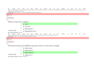 Vì: Trong hình thức kế toán Nhật ký chung, tất cả các nghiệp vụ kinh tế, tài chính
phát sinh đều được ghi vào sổ Nhật ký chung theo trình tự thời gian phát sinh. Số liệu trên sổ Nhật ký chung được sử dụng để ghi vào Sổ cái theo các TK
liên quan đến nghiệp vụ kinh tế
Tham khảo: Xem mục:1.4.1. Hình thức kế toán nhật kí chung, bài 1
Không đúng
Điểm: 0/1.
Câu4 [Góp ý]
Điểm : 1
Nhật ký chung là căn cứ để ghi:
Chọn một câu trả lời
 A) Sổ cái.
 B) Sổ chi tiết
 C) Nhật ký đặc biệt
 D) Bảng tổng hợp chi tiết
Sai. Đáp án đúng là: Sổ cái.
Vì: Trong hình thức kế toán Nhật ký chung, tất cả các nghiệp vụ kinh tế, tài chính
phát sinh đều được ghi vào sổ Nhật ký chung theo trình tự thời gian phát sinh, sau đó ghi vào sổ cái.
Tham khảo: mục 1.4.1. Hình thức kế toán nhật kí chung
Không đúng
Điểm: 0/1.
Câu5 [Góp ý]
Điểm : 1
Hình thức sổ kế toán nào KHÔNG áp dụng đối với đơn vụ hành chính sự nghiệp:
Chọn một câu trả lời
 A) Nhật ký chung
 B) Chứng từ ghi sổ
 C) Nhật ký chứng từ
 D) Nhật ký sổ cái
Sai. Đáp án đúng là: Nhật ký chứng từ
 