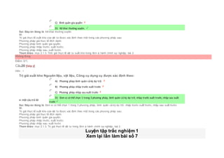  C) Bình quân gia quyền
 D) Kê khai thường xuyên.
Sai. Đáp án đúng là: Kê khai thường xuyên.
Vì:
Trị giá thực tế xuất kho của vật tư được xác định theo một trong các phương pháp sau:
Phương pháp giá thực tế đích danh;
Phương pháp bình quân gia quyền;
Phương pháp nhập trước, xuất trước;
Phương pháp nhập sau, xuất trước.
Tham khảo: mục 2.1.3. Tính giá thực tế vật tư xuất kho trong đơn vị hành chính sự nghiệp, bài 2
Không đúng
Điểm: 0/1.
Câu20 [Góp ý]
Điểm : 1
Trị giá xuất kho Nguyên liệu, vật liệu, Công cụ dụng cụ được xác định theo:
Chọn một câu trả lời
 A) Phương pháp bình quân cả kỳ dự trữ.
 B) Phương pháp nhập trước xuất trước
 C) Phương pháp nhập sau xuất trước
 D) Đơn vị có thể chọn 1 trong 3 phương pháp, bình quân cả kỳ dự trữ, nhập trước xuất trước, nhập sau xuất
trước
Sai. Đáp án đúng là: Đơn vị có thể chọn 1 trong 3 phương pháp, bình quân cả kỳ dự trữ, nhập trước xuất trước, nhập sau xuất trước
Vì:
Trị giá thực tế xuất kho của vật tư được xác định theo một trong các phương pháp sau:
Phương pháp giá thực tế đích danh;
Phương pháp bình quân gia quyền;
Phương pháp nhập trước, xuất trước;
Phương pháp nhập sau, xuất trước
Tham khảo: mục 2.1.3. Trị giá thực tế vật tư trong đơn vị hành chính sự nghiệp, bài 2
Luyện tập trắc nghiệm 1
Xem lại lần làm bài số 7
 