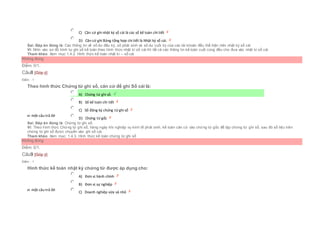 C) Căn cứ ghi nhật ký sổ cái là các sổ kế toán chi tiết
 D) Căn cứ ghi Bảng tổng hợp chi tiết là Nhật ký sổ cái.
Sai. Đáp án đúng là: Các thông tin về số dư đầu kỳ, số phát sinh và số dư cuối kỳ của các tài khoản đều thể hiện trên nhật ký sổ cái
Vì: Nhìn vào sơ đồ trình tự ghi sổ kế toán theo hình thức nhật kí sổ cái thì tất cả các thông tin kế toán cuối cùng đều cho đưa vào nhật kí sổ cái
Tham khảo: Xem mục:1.4.2. Hình thức kế toán nhật kí – sổ cái
Không đúng
Điểm: 0/1.
Câu8 [Góp ý]
Điểm : 1
Theo hình thức Chứng từ ghi sổ, căn cứ để ghi Sổ cái là:
Chọn một câu trả lời
 A) Chứng từ ghi sổ.
 B) Sổ kế toán chi tiết
 C) Sổ đăng ký chứng từ ghi sổ
 D) Chứng từ gốc
Sai. Đáp án đúng là: Chứng từ ghi sổ.
Vì: Theo hình thức Chứng từ ghi sổ, hàng ngày khi nghiệp vụ kinh tế phát sinh, kế toán căn cứ vào chứng từ gốc để lập chứng từ ghi sổ, sau đó số liệu trên
chứng từ ghi sổ được chuyển vào ghi sổ cái.
Tham khảo: Xem mục: 1.4.3. Hình thức kế toán chứng từ ghi sổ
Không đúng
Điểm: 0/1.
Câu9 [Góp ý]
Điểm : 1
Hình thức kế toán nhật ký chứng từ được áp dụng cho:
Chọn một câu trả lời
 A) Đơn vị hành chính
 B) Đơn vị sự nghiệp
 C) Doanh nghiệp vừa và nhỏ
 