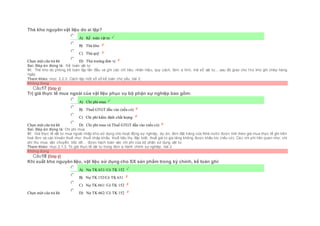 Thẻ kho nguyên vật liệu do ai lập?
Chọn một câu trả lời
 A) Kế toán vật tư
 B) Thủ kho
 C) Thủ quỹ
 D) Thủ trưởng đơn vị
Sai. Đáp án đúng là: Kế toán vật tư
Vì: Thẻ kho do phòng kế toán lập lần đầu và ghi các chỉ tiêu: nhãn hiệu, quy cách, đơn vị tính, mã số vật tư,...sau đó giao cho t hủ kho ghi chép hàng
ngày.
Tham khảo: mục 2.2.3. Cách lập một số sổ kế toán chủ yếu, bài 2
Không đúng
Câu17 [Góp ý]
Trị giá thực tế mua ngoài của vật liệu phục vụ bộ phận sự nghiệp bao gồm:
Chọn một câu trả lời
 A) Chi phí mua
 B) Thuế GTGT đầu vào (nếu có)
 C) Chi phí kiểm định chất lượng
 D) Chi phí mua và Thuế GTGT đầu vào (nếu có)
Sai. Đáp án đúng là: Chi phí mua
Vì: Giá thực tế vật tư mua ngoài nhập kho sử dụng cho hoạt động sự nghiệp, dự án, đơn đặt hàng của Nhà nước được tính theo giá mua thực tế ghi trên
hoá đơn và các khoản thuế như: thuế nhập khẩu, thuế tiêu thụ đặc biệt, thuế giá trị gia tăng không được khấu trừ (nếu có). Các chi phí liên quan như: chi
phí thu mua, vận chuyển, bốc dỡ… được hạch toán vào chi phí của bộ phận sử dụng vật tư.
Tham khảo: mục 2.1.3. Trị giá thực tế vật tư trong đơn vị hành chính sự nghiệp, bài 2
Không đúng
Câu18 [Góp ý]
Khi xuất kho nguyên liệu, vật liệu sử dụng cho SX sản phẩm trong kỳ chính, kế toán ghi:
Chọn một câu trả lời
 A) Nợ TK 631/ Có TK 152
 B) Nợ TK 152/Có TK 631
 C) Nợ TK 661/ Có TK 152
 D) Nợ TK 662/ Có TK 152
 