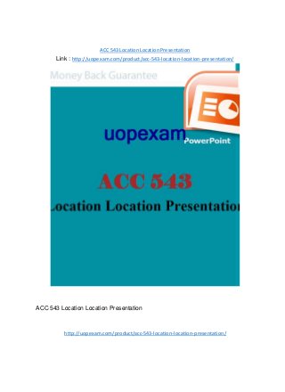 ACC 543 Location Location Presentation
Link : http://uopexam.com/product/acc-543-location-location-presentation/
ACC 543 Location Location Presentation
http://uopexam.com/product/acc-543-location-location-presentation/
 