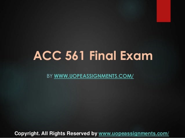 ACC 561 Final Exam Latest University of Phoenix Final Exam ...