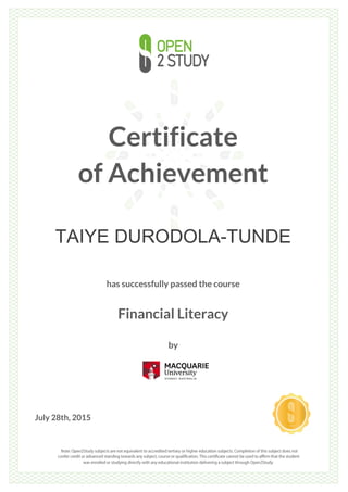 Certificate
of Achievement
TAIYE DURODOLA-TUNDE
has successfully passed the course
Financial Literacy
by
July 28th, 2015
 
