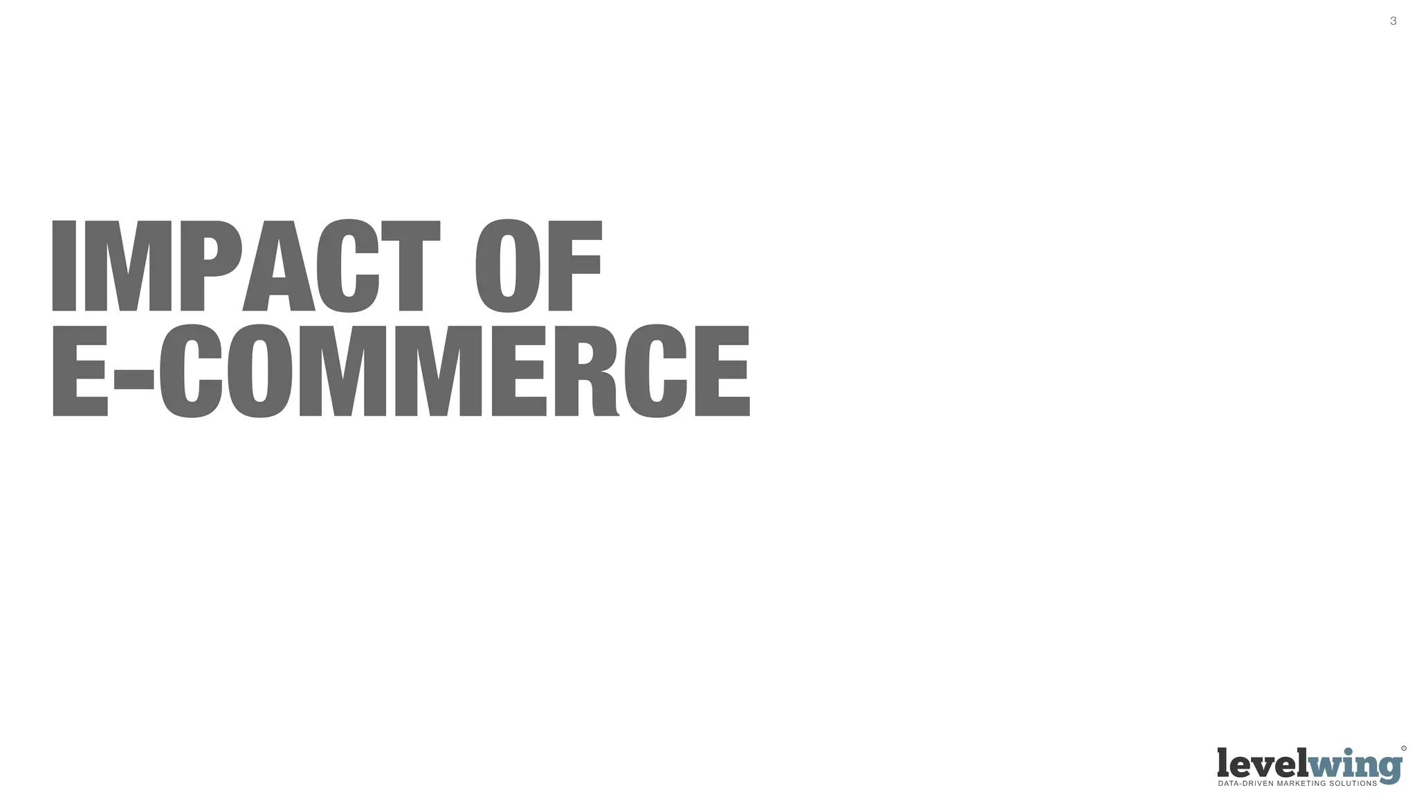 3




IMPACT OF
E-COMMERCE
 