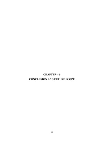 52
CHAPTER – 6
CONCLUSION AND FUTURE SCOPE
 