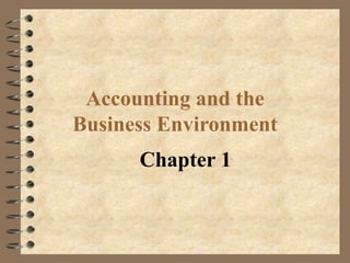 Accounting and the Business Environment Chapter 1 
