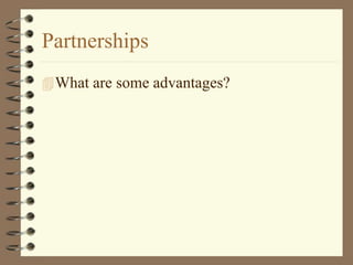 Partnerships
What are some advantages?
 