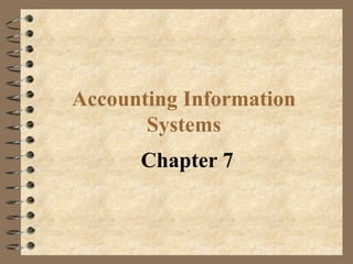 Accounting Information Systems Chapter 7 