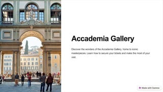 Accademia Gallery
Discover the wonders of the Accademia Gallery, home to iconic
masterpieces. Learn how to secure your tickets and make the most of your
visit.
 