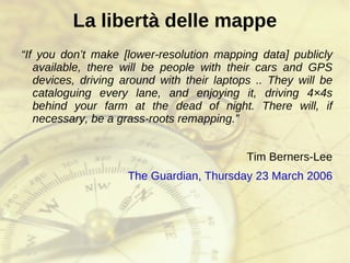 Perché OpenStreetMap? Le mappe tradizionali: hanno errori fatti ad arte 