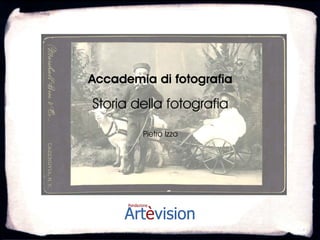 Accademia di fotografia

Storia della fotografia
        Pietro Izzo
 