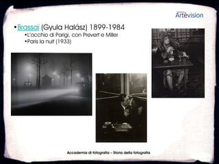 •Alfred Stieglitz 1864-1946
   •Ebreo tedesco a NYC, American amateur photographer, Camera work
   •Dal reportage alla foto artistica




                   Accademia di fotografia – Storia della fotografia
 