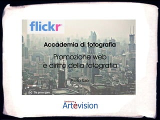 Accademia di fotografia

   Promozione web
e diritto della fotografia
         Pietro Izzo
 