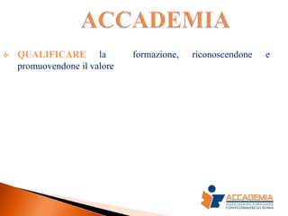    QUALIFICARE la            formazione,   riconoscendone   e
    promuovendone il valore
 
