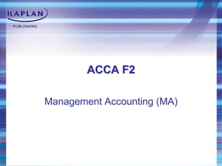 ACCA F2

Management Accounting (MA)
 
