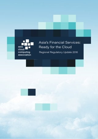 Asia’s Financial Services: Ready for the Cloud – Regional Regulatory Update 2016 | Page 2 of 5
Asia’s Financial Services: ...