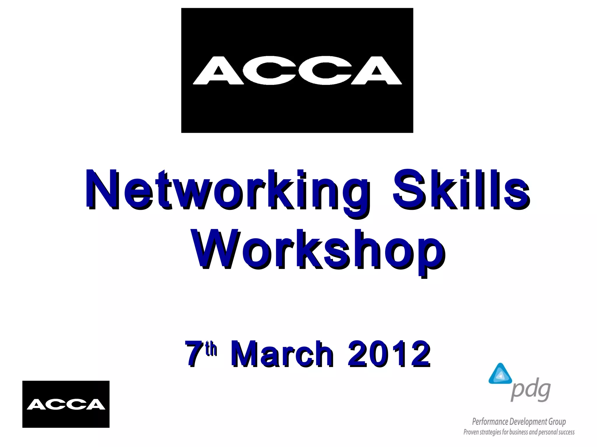 Networking SkillsNetworking Skills
WorkshopWorkshop
77thth
March 2012March 2012
 