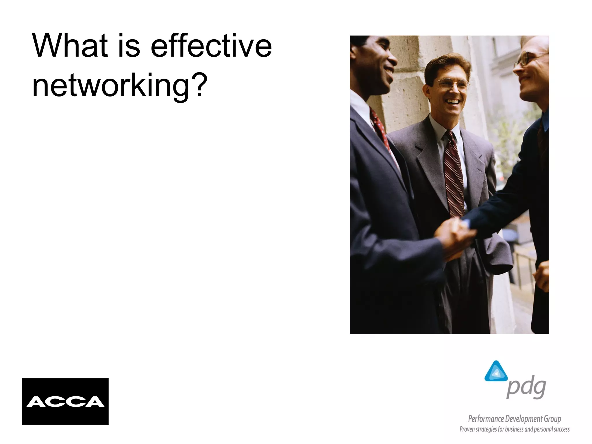 What is effective
networking?
 