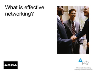 What is effective
networking?
 