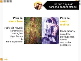 Para se sentir bemPara ter novos:sentimentossensaçõesexperiênciasEPara as partilharPara sesentir melhorCom menos:ansiedadepreocupaçõesmedosdepressãodesespero