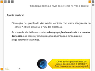  facilidade de embolias, obstrução arterial e outras complicações, quer a nível cerebral, quer a nível cardíaco.23