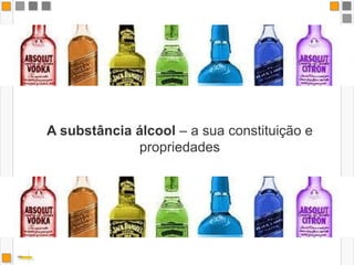 A substância álcool – a sua constituição e propriedades