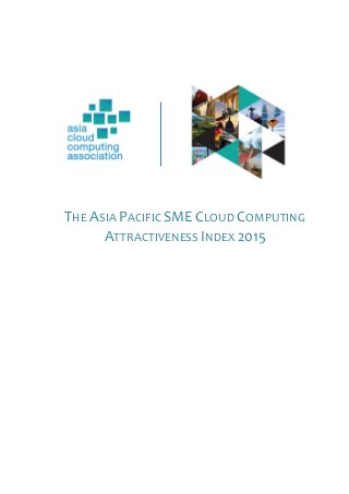 THE ASIA PACIFIC SME CLOUD COMPUTING
ATTRACTIVENESS INDEX 2015
 