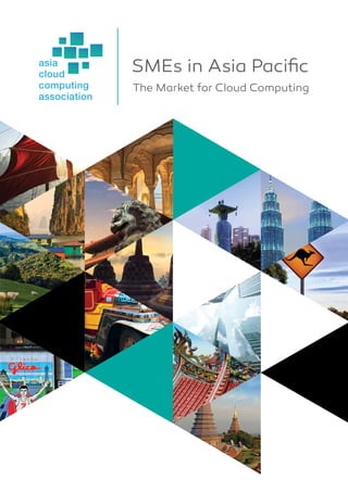 Asia Cloud Computing Association | SMEs in Asia Pacific: The Market for Cloud Computing 2015 Page 1
 