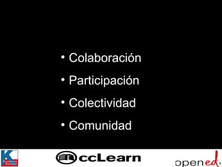 PRODUCCION COLECTIVA. PARTICIPATIVA Colaboración Participación Colectividad Comunidad 