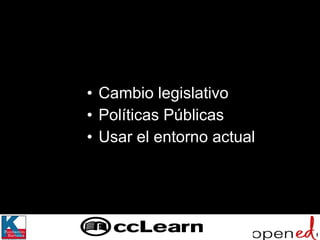 Cambio legislativo Políticas Públicas Usar el entorno actual  