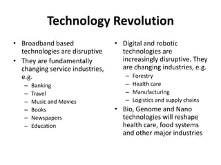Technology Revolution<br />Broadband based technologies are disruptive<br />They are fundamentally changing service indust...