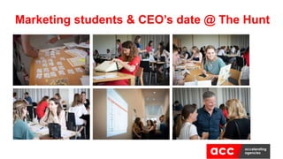 Marketing students & CEO’s date @ The Hunt
 