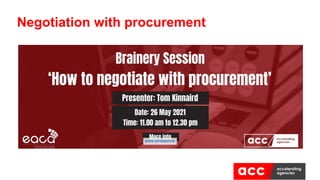 Negotiation with procurement
 