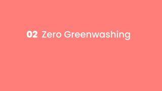 Zero Greenwashing
02
 