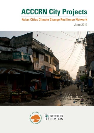 Asian Cities Climate Change Resilience Network
June 2014
ACCCRN City Projects
 