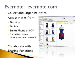 Collect and Organize Notes Access Notes from Desktop Online Smart Phone or PDA (Limited Access on other phones with Internet) Collaborate with Sharing Functions 
