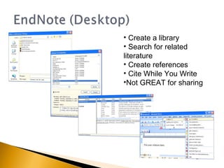Create a library Search for related  literature Create references Cite While You Write Not GREAT for sharing  