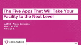 # accedi2015
Page 1
The Five Apps That Will Take Your
Facility to the Next Level
ACCED-I Annual Conference
March 16, 2015
Chicago, IL
1
 