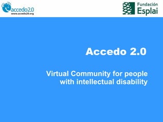 Accedo 2.0 Virtual Community for people with intellectual disability 