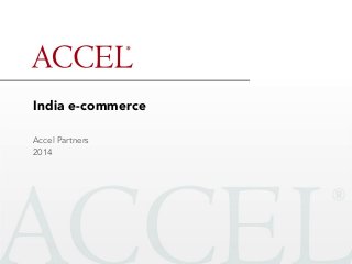 India e-commerce
Accel Partners
2014
 
