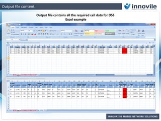 Output file content
Output file contains all the required cell data for OSS
Excel example
 