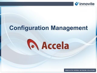 Innovile – Accela
Configuration Management
Consistency Analysis
 