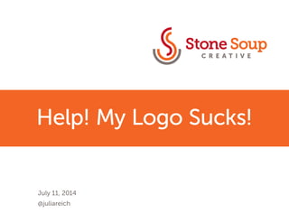 Help! My Logo Sucks! 
July 11, 2014 
@juliareich  