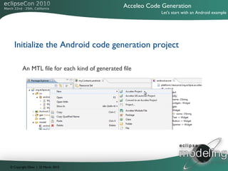 Acceleo Code Generation
                                                           Let's start with an Android example



...