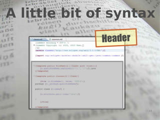 A little bit of syntax
              Header




                       15
 
