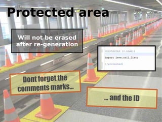 Protected area
                        Will not be erased
                        after re-generation




                         Dont forget the
                        comments marks...
© Copyright 2010




                                              ... and the ID
     Obeo




                   45
 
