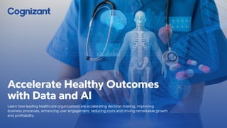 Accelerate Healthy Outcomes
with Data and AI
Learn how leading healthcare organizations are accelerating decision making, improving
business processes, enhancing user engagement, reducing costs and driving remarkable growth
and profitability.
 
