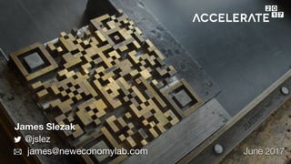 James Slezak
@jslez

james@neweconomylab.com
 June 2017
 