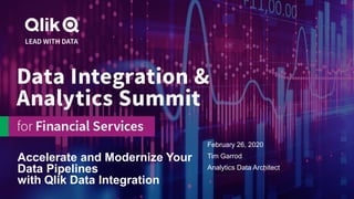 Accelerate and Modernize Your
Data Pipelines
with Qlik Data Integration
February 26, 2020
Tim Garrod
Analytics Data Architect
 